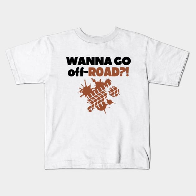 Wanna go off-road?! Kids T-Shirt by mksjr